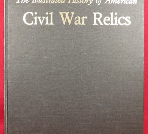 The Illustrated History of American Civil War Relics