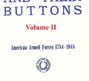 Uniform Buttons American Armed Forces 1784-1948 - Volumes I & II