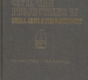 Civil War Projectiles Small Arms & Field Artillery II - Rare 1st Edition