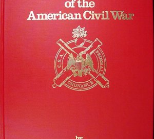 Field Artillery Projectiles of the American Civil War - Rare Limited 1st Edition - Numbered & Signed
