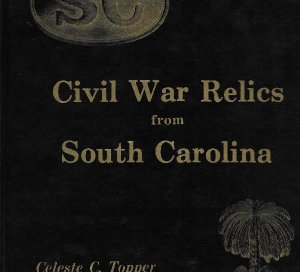 Civil War Relics from South Carolina - Limited Edition - Numbered and Signed