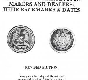 American Military Button Makers and Dealers; Their Backmarks & Dates