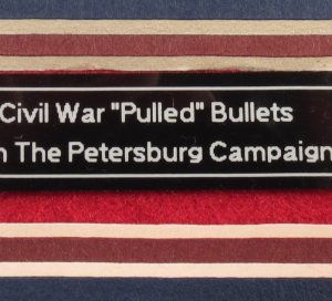 "Pulled" Bullet Relic Display - Petersburg, VA 