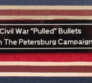 "Pulled" Bullet Relic Display - Petersburg, VA 