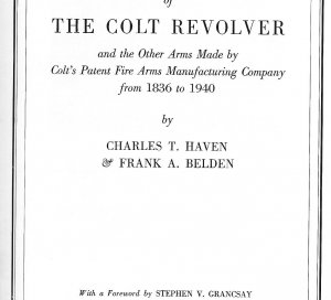 A History of the Colt Revolver from 1836 to 1940 - First Edition