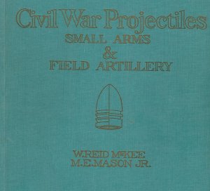 Civil War Projectiles Small Arms and Field Artillery - Rare First Edition - Signed - Registered Copy