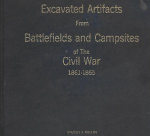 Excavated Artifacts from Battlefields and Campsites of the Civil War 1861-1865