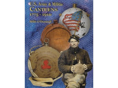 U.S. Army & Militia Canteens 1775 - 1910 - Brand New Copy