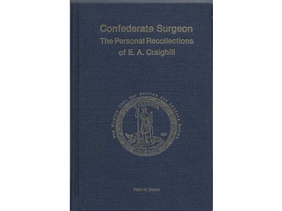 Confederate Surgeon - The Personal Recollections of E. A Craighill