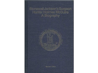 "Stonewall Jackson's Surgeon / Hunter Holmes McGuire - A Biography" - Numbered and Signed
