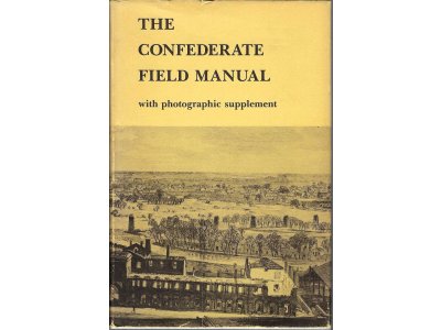 The Confederate Field Manual with Photographic Supplement - Reprint
