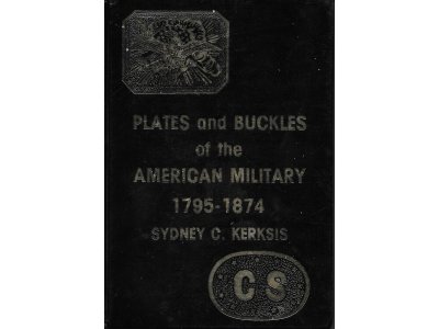Plates and Buckles of the American Military 1795-1874 - Kerksis