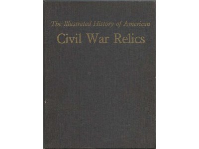 The Illustrated History of American Civil War Relics