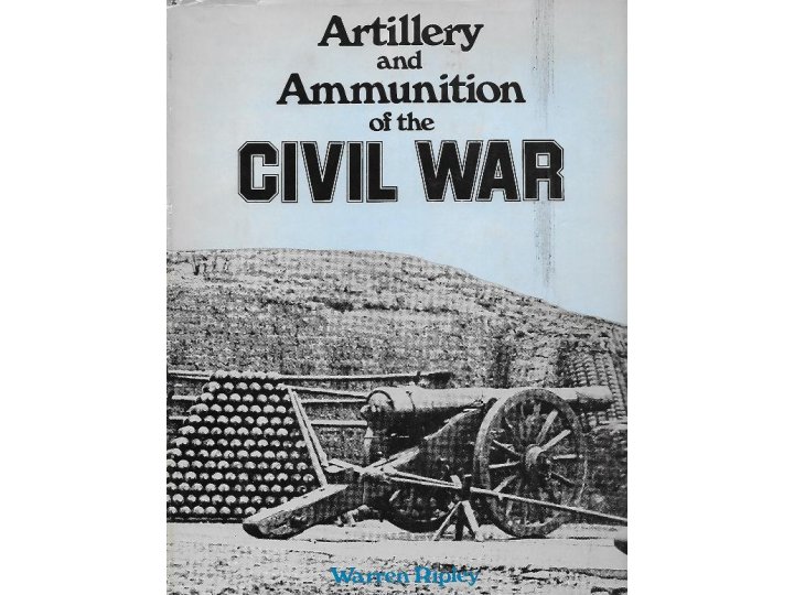  Artillery and Ammunition of the Civil War 