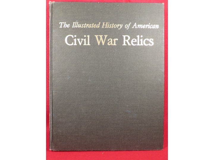 The Illustrated History of American Civil War Relics