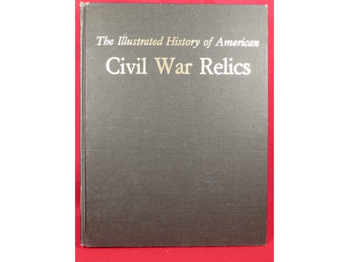 The Illustrated History of American Civil War Relics