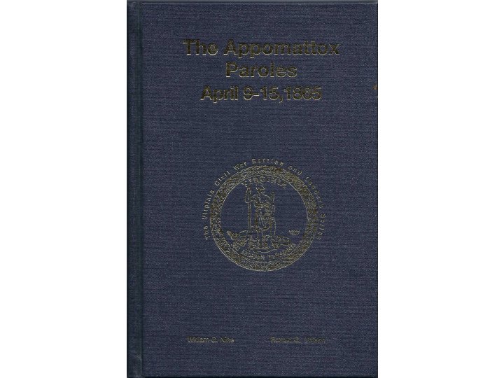 The Appomattox Paroles April 9-15, 1865