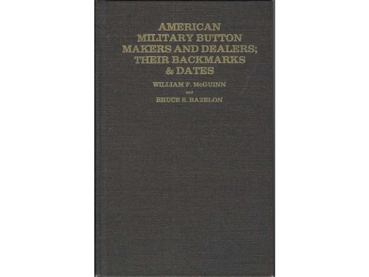 American Military Button Makers and Dealers; Their Backmarks & Dates - 1996 Enlarged Edition