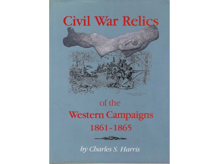 Civil War Relics of the Western Campaign 1861-1865