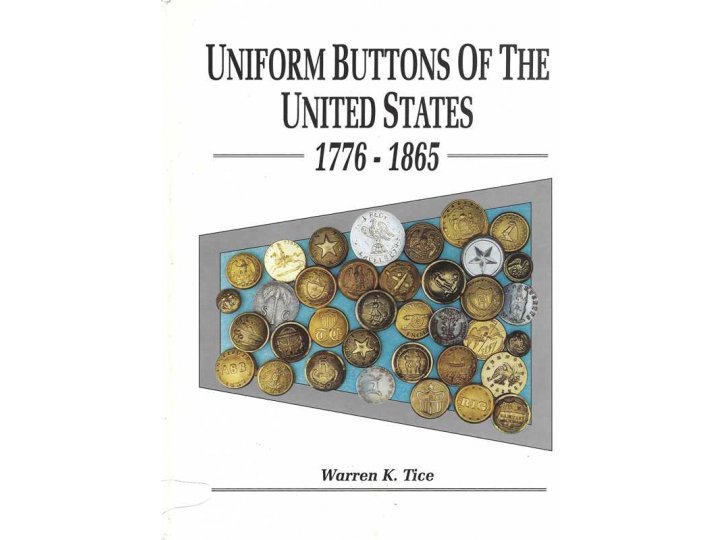 Uniform Buttons of the United States 1776 -1865 by Warren Tice - Signed by Author - Out of Print