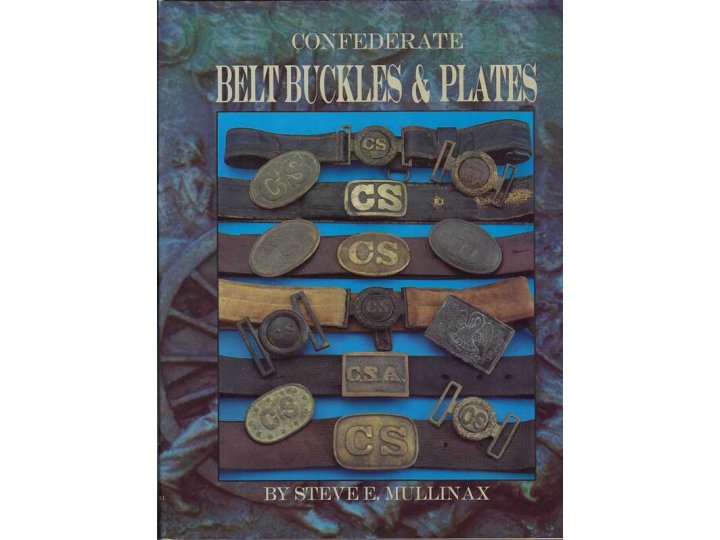 Confederate Belt Buckles & Plates - 1st Edition - Signed - Out of Print