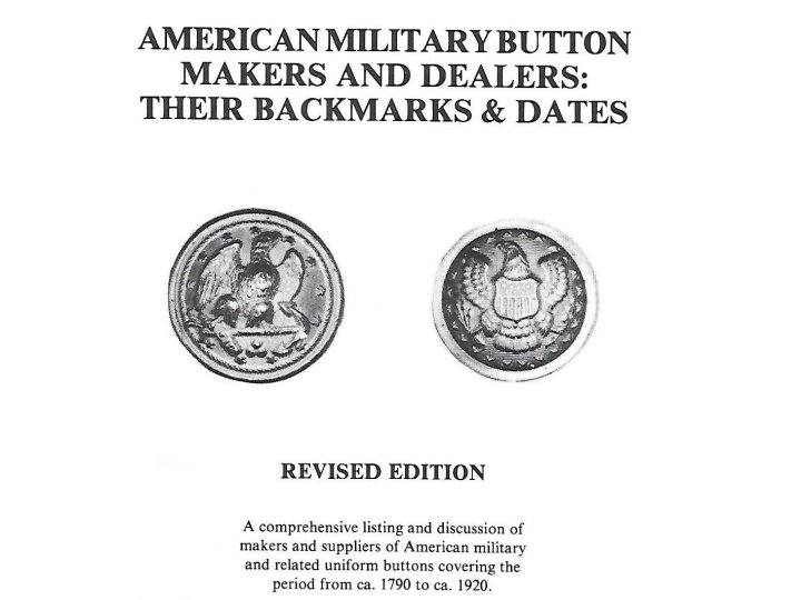 American Military Button Makers and Dealers; Their Backmarks & Dates