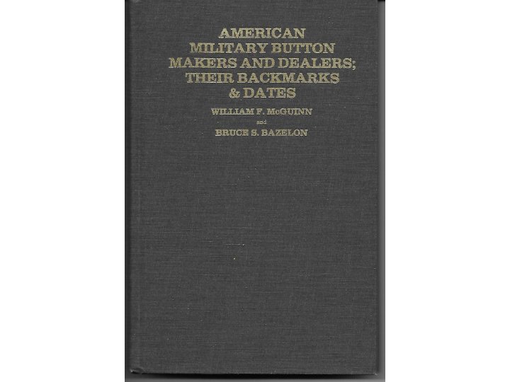 American Military Button Makers and Dealers; Their Backmarks & Dates, 1996 Enlarged Edition