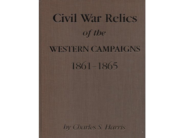 Civil War Relics of the Western Campaigns