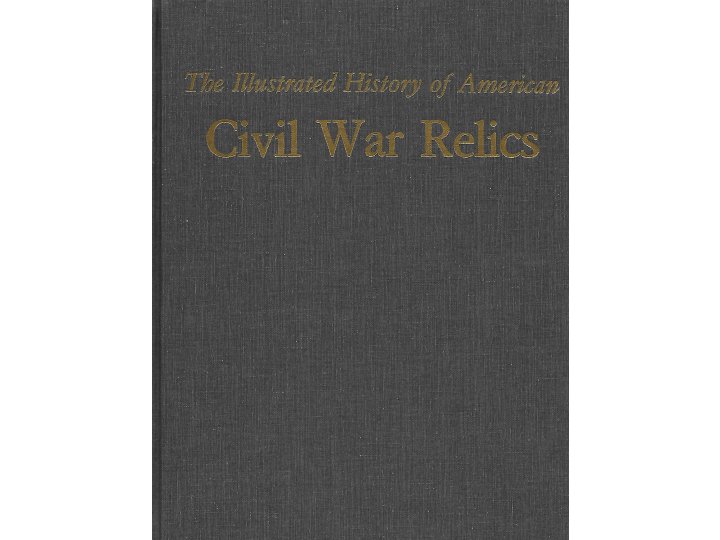 The Illustrated History of American Civil War Relics