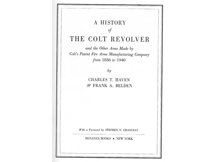 A History of the Colt Revolver from 1836 to 1940 - First Edition