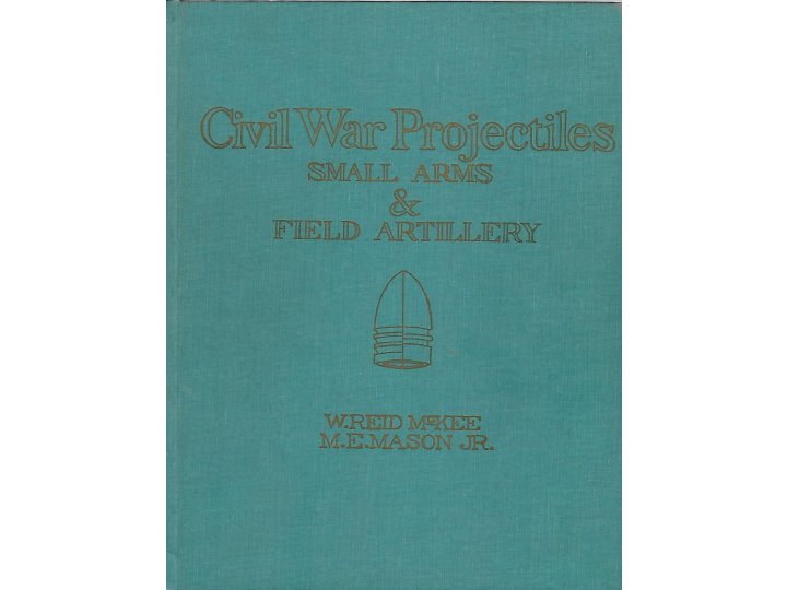 Civil War Projectiles Small Arms and Field Artillery - Rare First Edition - Signed - Registered Copy