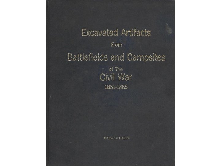 Excavated Artifacts from Battlefields and Campsites of the Civil War 1861-1865